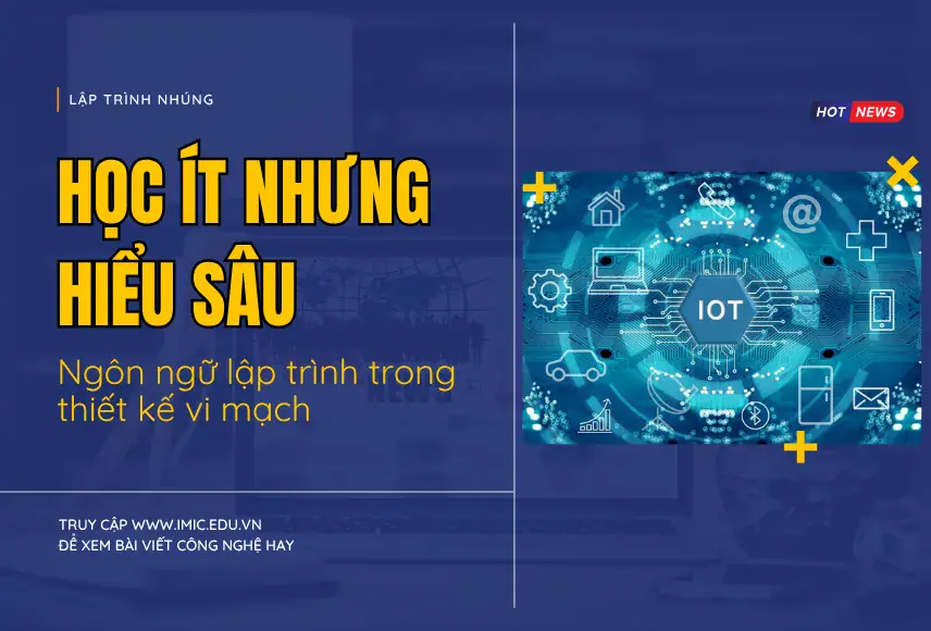 Ngôn ngữ lập trình trong thiết kế vi mạch: Học ít nhưng hiểu sâu